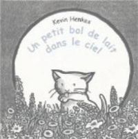 Kevin Henkes - Le Petit Bol de lait dans le ciel