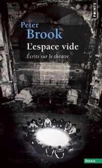Peter Brook - Espace Vide : Ecrits sur le théâtre