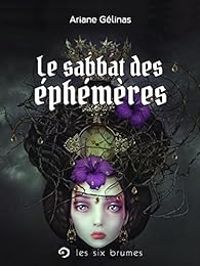 Ariane Gelinas - Le sabbat des éphémères