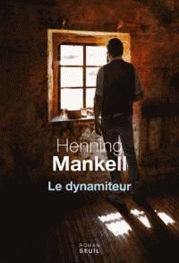 Henning Mankell - Le dynamiteur