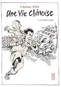 Couverture du livre Une vie chinoise - Li Kunwu - Philippe Otie