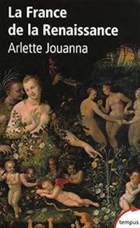 Arlette Jouanna - La France de la Renaissance