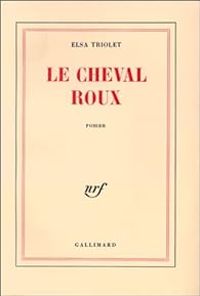 Elsa Triolet - Le Cheval roux