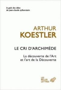 Arthur Koestler - Le cri d'Archimède