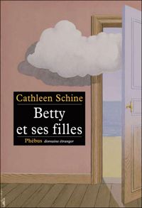 Cathleen Schine - Betty et ses filles