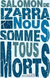 Salomon De Izarra - Nous sommes tous morts