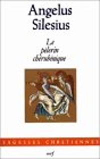 Couverture du livre Le Pèlerin chérubinique - Angelus Silesius