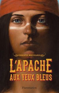 Christel Mouchard - L'Apache aux yeux bleus