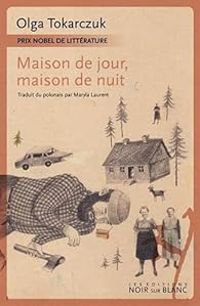 Olga Tokarczuk - Maison de jour, maison de nuit