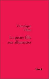 Veronique Olmi - La petite fille aux allumettes