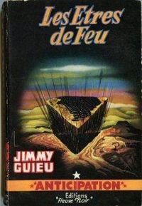 Jimmy Guieu - Les êtres de feu