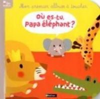 Catherine Jousselme - Où es-tu papa éléphant ? 