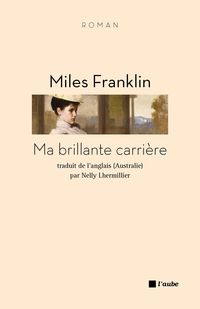 Couverture du livre Ma brillante carrière - Miles Franklin