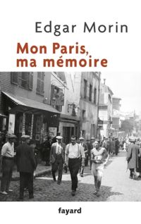 Edgar Morin - Mon Paris, ma mémoire