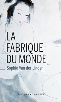 Couverture du livre La fabrique du monde - Sophie Van Der Linden