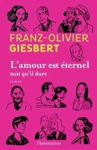 Couverture du livre L'amour est éternel tant qu'il dure - Franz Olivier Giesbert