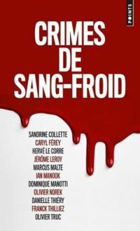 Couverture du livre Crimes de sang-froid 2019 - Franck Thilliez - Caryl Ferey - Olivier Truc - Sandrine Collette