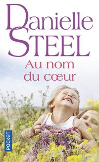 Danielle Steel - Au nom du coeur