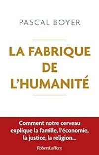 Pascal Boyer - La fabrique de l'humanité