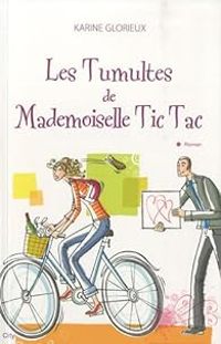 Couverture du livre Les tumultes de Mademoiselle Tic Tac - Karine Glorieux