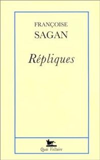 Francoise Sagan - Répliques