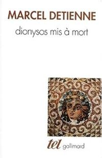 Marcel Detienne - Dionysos mis à mort