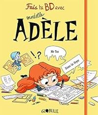 Couverture du livre Fais ta BD avec Mortelle Adèle - Mr Tan