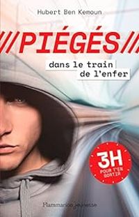 Hubert Ben Kemoun - Piégés : Dans le train de l'enfer