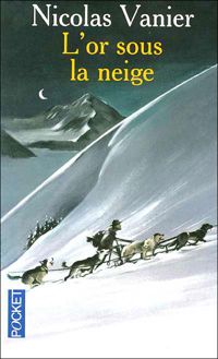 Couverture du livre L'or sous la neige - Nicolas Vanier