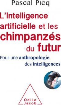 Pascal Picq - L'Intelligence artificielle et les chimpanzés du futur