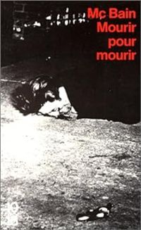 Ed Mcbain - Mourir pour mourir