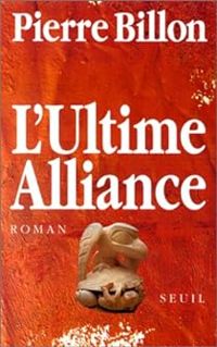 Pierre Billon - L'Ultime alliance