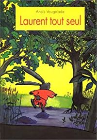 Couverture du livre Laurent tout seul - Anais Vaugelade