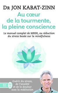 Jon Kabat-zinn - Au coeur de la tourmente, la pleine conscience