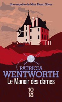 Patricia Wentworth - Le Manoir des dames