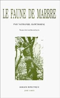 Nathaniel Hawthorne - Le faune de marbre