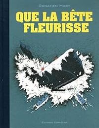 Couverture du livre Que la bête fleurisse - Donatien Mary