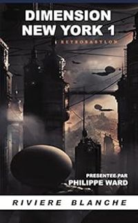 Couverture du livre Dimension New York 1 - Francois Darnaudet - Jean Marc Lofficier - Olivier Deparis - Philippe Ward - Robert Barr - Cathy Coopman - Rene Charles Rey - Philippe Lemaire Ii