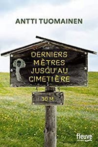 Couverture du livre Derniers mètres jusqu'au cimetière - Antti Tuomainen