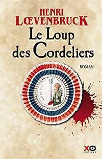 Couverture du livre Le Loup des Cordeliers - Henri Loevenbruck