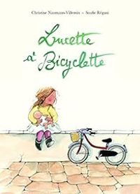 Couverture du livre Lucette à bicyclette - Christine Naumann Villemin