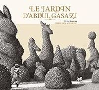 Chris Van Allsburg - Le jardin d'Abdul Gasazi