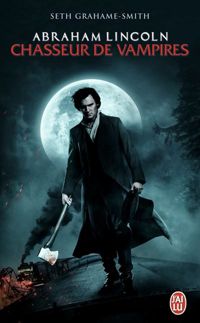 Seth Grahame-smith - Abraham Lincoln, chasseur de vampires