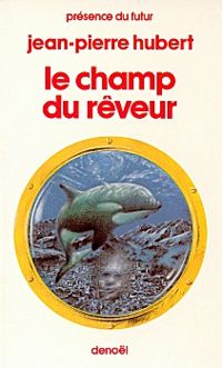 Jean Pierre Hubert - Le champ du rêveur