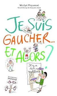 Michel Piquemal - Jacques Azam - Je suis gaucher... et alors ?