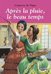 Couverture du livre Après la pluie, le beau temps - Comtesse De Segur