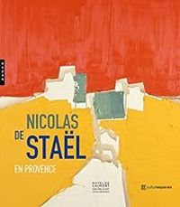 Gustave De Stal - Marie Du Bouchet - Nicolas de Staël en Provence