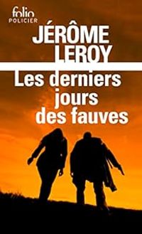 Jerome Leroy - Les derniers jours des fauves