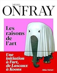 Couverture du livre Les raisons de l'art - Michel Onfray