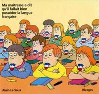 Alain Le Saux - Ma maîtresse a dit qu'il fallait bien posséder la langue française
